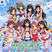 ＴＨＥ　ＩＤＯＬＭ＠ＳＴＥＲ　ＣＩＮＤＥＲＥＬＬＡ　ＧＩＲＬＳ 「ＴＨＥ　ＩＤＯＬＭ＠ＳＴＥＲ　ＣＩＮＤＥＲＥＬＬＡ　ＭＡＳＴＥＲ　Ｗｅ’ｒｅ　ｔｈｅ　ｆｒｉｅｎｄｓ！」