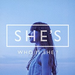 ＳＨＥ’Ｓ「ＷＨＯ　ＩＳ　ＳＨＥ？」