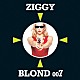 ＺＩＧＧＹ「ＢＬＯＮＤ　００７」