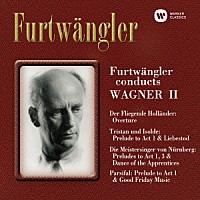 ヴィルヘルム・フルトヴェングラー「 ワーグナー：管弦楽曲集　第２集　「トリスタンとイゾルデ」　第１幕への前奏曲　他」