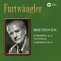 ヴィルヘルム・フルトヴェングラー「 ベートーヴェン：交響曲第６番「田園」＆第８番」