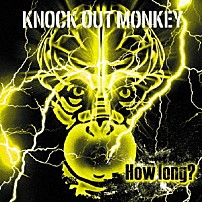 ＫＮＯＣＫ　ＯＵＴ　ＭＯＮＫＥＹ 「Ｈｏｗ　ｌｏｎｇ？」