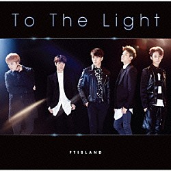 ＦＴＩＳＬＡＮＤ「Ｔｏ　Ｔｈｅ　Ｌｉｇｈｔ」