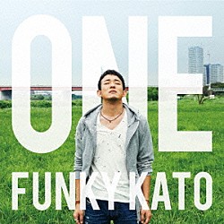 ファンキー加藤「ＯＮＥ」