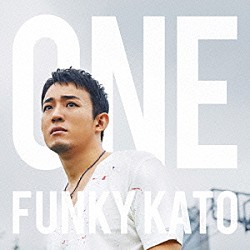 ファンキー加藤「ＯＮＥ」