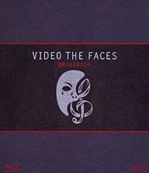 ＤＲＡＧＯＮＡＳＨ「ＶＩＤＥＯ　ＴＨＥ　ＦＡＣＥＳ」