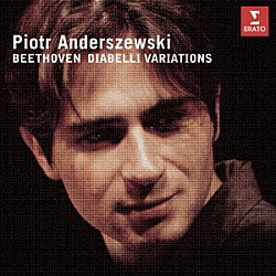 ピョートル・アンデルシェフスキ「ベートーヴェン：ディアベッリの主題による３３の変奏曲」