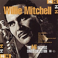 ウィリー・ミッチェル「 ハイ・レコード・シングル・コレクション」