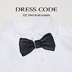 ＤＪ　Ｄｅｃｋｓｔｒｅａｍ「ＤＲＥＳＳ　ＣＯＤＥ」