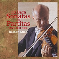 ライナー・キュッヒル「 ヨハン・セバスティアン・バッハ：無伴奏ヴァイオリンのためのソナタとパルティータ」