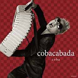 ｃｏｂａ「ｃｏｂａｃａｂａｄａ」