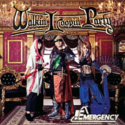 ＥＭＥＲＧＥＮＣＹ「Ｗａｌｋｉｎ’　Ｌｏｏｐｉｎ’　Ｐａｒｔｙ」