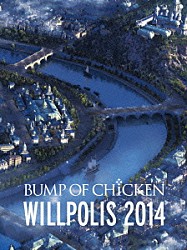 ＢＵＭＰ　ＯＦ　ＣＨＩＣＫＥＮ「ＢＵＭＰ　ＯＦ　ＣＨＩＣＫＥＮ　ＷＩＬＬＰＯＬＩＳ　２０１４」