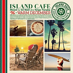 ＤＪ　ＫＧＯ　ａｋａ　Ｋｅｉｇｏ　Ｔａｎａｋａ コルビー・キャレイ テイラー・スウィフト ジャック・ジョンソン ノラ・ジョーンズ コールドプレイ Ｕ２ Ｂｅａｃｈ　Ｂｏｙｓ「ＩＳＬＡＮＤ　ＣＡＦＥ　Ｓｕｒｆ　Ｔｒｉｐ　ｉｎ　Ｗａｒｍ　Ｄｅｃｅｍｂｅｒ」