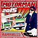 ＳＵＰＥＲ　ＢＥＬＬ”Ｚ「ＭＯＴＯＲ　ＭＡＮ　２０１５」