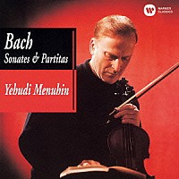ユーディ・メニューイン「 バッハ：無伴奏ヴァイオリン・ソナタ＆パルティータ（全６曲）」