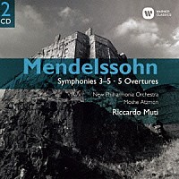 リッカルド・ムーティ「 メンデルスゾーン：交響曲　第３～５番　序曲集」