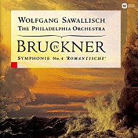 ヴォルフガング・サヴァリッシュ「 ブルックナー：交響曲　第４番　≪ロマンティック≫」