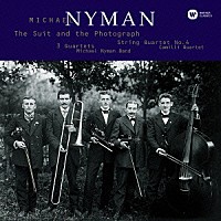マイケル・ナイマン「 スーツと写真～弦楽四重奏曲第４番　他」