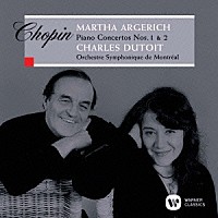 マルタ・アルゲリッチ「 ショパン：ピアノ協奏曲　第１番＆第２番」