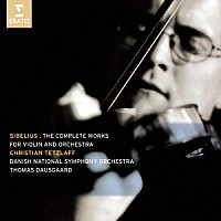 クリスティアン・テツラフ「 シベリウス：ヴァイオリンと管弦楽のための作品全集（ヴァイオリン協奏曲、フモレスケ　他）」