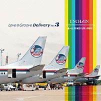 ＵＮＣＨＡＩＮ 「Ｌｏｖｅ　＆　Ｇｒｏｏｖｅ　Ｄｅｌｉｖｅｒｙ　Ｖｏｌ．３」