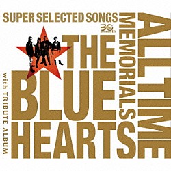 ＴＨＥ　ＢＬＵＥ　ＨＥＡＲＴＳ「ＴＨＥ　ＢＬＵＥ　ＨＥＡＲＴＳ　３０ｔｈ　ＡＮＮＩＶＥＲＳＡＲＹ　ＡＬＬ　ＴＩＭＥ　ＭＥＭＯＲＩＡＬＳ　～ＳＵＰＥＲ　ＳＥＬＥＣＴＥＤ　ＳＯＮＧＳ～」