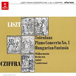 ジョルジ・シフラ アンドレ・ヴァンデルノート フィルハーモニア管弦楽団「リスト：ピアノ協奏曲　第１番　第２番　他」