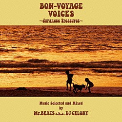 Ｍｒ．ＢＥＡＴＳ　ａｋａ　ＤＪ　ＣＥＬＯＲＹ「ＢＯＮ－ＶＯＹＡＧＥ　ＶＯＩＣＥＳ　～Ｊａｐａｎｅｓｅ　Ｔｒｅａｓｕｒｅｓ～Ｍｕｓｉｃ　Ｓｅｌｅｃｔｅｄ　ａｎｄ　Ｍｉｘｅｄ　ｂｙ　Ｍｒ．ＢＥＡＴＳ　ａ．ｋ．ａ　ＤＪ　ＣＥＬＯＲＹ」