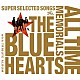 ＴＨＥ　ＢＬＵＥ　ＨＥＡＲＴＳ「ＴＨＥ　ＢＬＵＥ　ＨＥＡＲＴＳ　３０ｔｈ　ＡＮＮＩＶＥＲＳＡＲＹ　ＡＬＬ　ＴＩＭＥ　ＭＥＭＯＲＩＡＬＳ　～ＳＵＰＥＲ　ＳＥＬＥＣＴＥＤ　ＳＯＮＧＳ～」