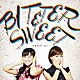 Ｂｉｔｔｅｒ　＆　Ｓｗｅｅｔ「恋愛ＷＡＲＳ／恋心」