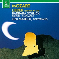 バルバラ・シュリック「 モーツァルト：歌曲集／ピアノ・ソナタ第１２番」