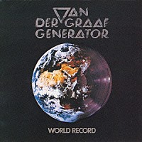 ヴァン・ダー・グラフ・ジェネレーター「 ワールド・レコード」