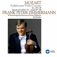 フランク・ペーター・ツィンマーマン「 モーツァルト：ヴァイオリン協奏曲　第２番　ロンドＫ．２６９＆Ｋ．３７３　アダージョ　Ｋ．２６１」