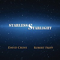 デヴィッド・クロス＝ロバート・フリップ「 スターレス・スターライト～暗黒の星美」