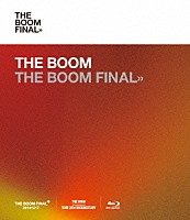 ＴＨＥ　ＢＯＯＭ「 ＴＨＥ　ＢＯＯＭ　ＦＩＮＡＬ」