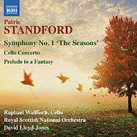 （クラシック）「 パトリック・スタンドフォード：交響曲　第１番／チェロ協奏曲　他」