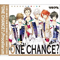 Ｐｒｏｃｅｌｌａｒｕｍ 「ＯＮＥ　ＣＨＡＮＣＥ？」