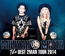 加藤ミリヤ×清水翔太「Ｔｈｅ　ＢＥＳＴ　２ＭＡＮ　ＴＯＵＲ　２０１４」