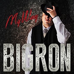 ＢＩＧ　ＲＯＮ「Ｍｙ　Ｗａｙ」