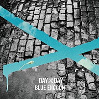 ＢＬＵＥ　ＥＮＣＯＵＮＴ 「ＤＡＹ×ＤＡＹ」