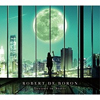 Ｒｏｂｅｒｔ　ｄｅ　Ｂｏｒｏｎ 「Ｄｒｅａｍｓ　Ｉｎ　Ｓｔａｔｉｃ」