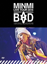 ＭＩＮＭＩ「ＭＩＮＭＩ　ＬＩＶＥ　ＴＯＵＲ　２０１４　ＢＡＤ」