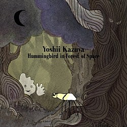 吉井和哉「Ｈｕｍｍｉｎｇｂｉｒｄ　ｉｎ　Ｆｏｒｅｓｔ　ｏｆ　Ｓｐａｃｅ」