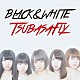 つばさＦｌｙ「ＢＬＡＣＫ　＆　ＷＨＩＴＥ」