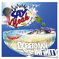 ＤＯＢＥＲＭＡＮ　ＩＮＦＩＮＩＴＹ「 ＳＡＹ　ＹＥＡＨ！！」