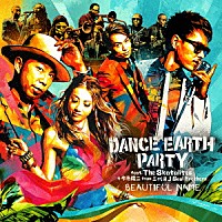 ＤＡＮＣＥ　ＥＡＲＴＨ　ＰＡＲＴＹ　ｆｅａｔ．Ｔｈｅ　Ｓｋａｔａｌｉｔｅｓ＋今市隆二　ｆｒｏｍ　三代目Ｊ　Ｓｏｕｌ　Ｂｒｏｔｈｅｒｓ「 ＢＥＡＵＴＩＦＵＬ　ＮＡＭＥ」