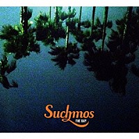 Ｓｕｃｈｍｏｓ「ＴＨＥ　ＢＡＹ」