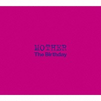 Ｔｈｅ　Ｂｉｒｔｈｄａｙ 「ＭＯＴＨＥＲ」