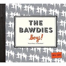 ＴＨＥ　ＢＡＷＤＩＥＳ「「Ｂｏｙｓ！」ＴＯＵＲ　２０１４－２０１５　－ＦＩＮＡＬ－　ａｔ　日本武道館」